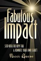 Fabulous Impact: Step Into The New You & Rewrite Your Own Script 1908693150 Book Cover