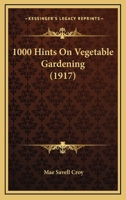1000 Hints on Vegetable Gardening 1548757233 Book Cover