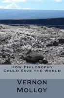 How Philosophers Could Save the World 0994855737 Book Cover