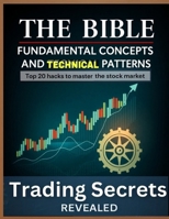 The Bible of Fundamental Concepts and Technical patterns: POWER TOOLS FOR ACTIVE TRADERS B0F28XXR2B Book Cover
