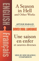 A Season in Hell and Other Works/Une Saison En Enfer Et Oeuvres Diverses[FRE/ENG-SEASON IN HELL & OTHER][Paperback] 0486430871 Book Cover