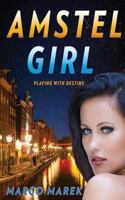 Amstel Girl: Playing with Destiny 1540661202 Book Cover