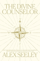 The Divine Counselor: Renew your Mind, Heal your Soul, and Discover your Purpose through the Guidance of the Holy Spirit 1400254965 Book Cover