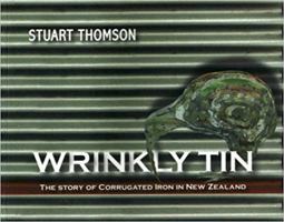 Wrinkly Tin - The Story of Corrugated Iron in New Zealand 1877338702 Book Cover