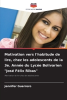 Motivation vers l'habitude de lire, chez les adolescents de la 3e. Ann�e du Lyc�e Bolivarien Jos� F�lix Ribas 6204104942 Book Cover