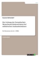 Die Geltung Der Europ�ischen Menschenrechtskonvention Bei Milit�rischen Auslandseins�tzen 3640518330 Book Cover