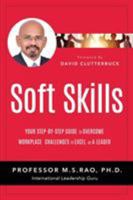 Soft Skills: Your Step by Step Guide to Overcome Workplace Challenges to Excel as a Leader 1628653035 Book Cover