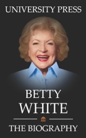 Betty White Book: The Biography of Betty White B09Q1YF88X Book Cover