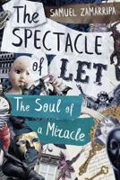 The Spectacle of Let: The Soul of a Miracle 1986284999 Book Cover
