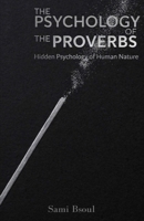 The Psychology of the Proverbs: Hidden Psychology of Human Nature B0H82S88QS Book Cover