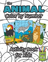 The Animal Color by Number Activity Book for Kids: (Ages 4-8) Includes A Variety of Animals! 1774760622 Book Cover