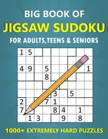 Big Book of Jigsaw Sudoku for Adults, Teens & Seniors - 1000+ Extremly Hard Puzzles: Irregular Sudoku Variant Brain Games for Advanced Players B0CSSCM9BG Book Cover