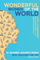10 Women Adventurers Who Reached the Top: Life-Changing Biographies for Teens and Young Adults (Wonderful Women of the World) 991698803X Book Cover