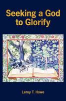 Seeking a God to Glorify 1466293845 Book Cover