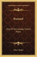 Ronsard: One of the Greater French Poets 1162868341 Book Cover