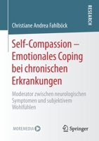Self-Compassion - Emotionales Coping Bei Chronischen Erkrankungen : Moderator Zwischen Neurologischen Symptomen und Subjektivem Wohlf?hlen 3658325011 Book Cover