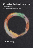 Creative Infrastructures: Art, Money and Entrepreneurial Action 1789385717 Book Cover