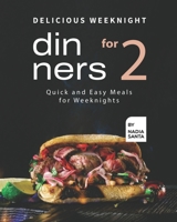 Delicious Weeknight Dinners For 2: Quick and Easy Meals for Weeknights B09CKF4V6H Book Cover