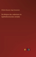 Die Religion des Judentums im Späthellenistischen Zeitalter 3368673785 Book Cover