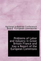 Problems of Labor and industry in Great Britain France and Itay a Report of the European Commissio 1120682924 Book Cover