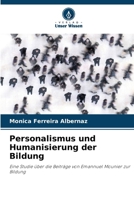 Personalismus und Humanisierung der Bildung: Eine Studie über die Beiträge von Emannuel Mounier zur Bildung (German Edition) 6208800528 Book Cover