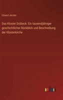 Das Kloster Drübeck: Ein tausendjähriger geschichtlicher Rückblick und Beschreibung der Klosterkirche 3368639218 Book Cover