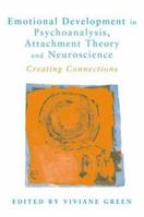 Emotional Development in Psychoanalysis, Attachment Theory and Neuroscience: Creating Connections 1583911359 Book Cover