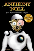 Anthony Noll and the Golden Index Finger (Illustrated Edition): (Book I: when little robots dream) 3911350074 Book Cover