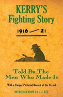 Kerry's Fighting Story 1916-21: Told by the Men Who Made It 1856356418 Book Cover