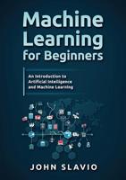 Machine Learning for Beginners: An Introduction to Artificial Intelligence and Machine Learning 1922300152 Book Cover