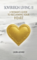 Sovereign Living II: A Woman's Guide to Reclaiming Your Heart B0G2SK39X4 Book Cover