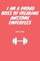 I am a Proud Boss of Freaking Awesome Employees: Journal - Pink Diary, Planner, Gratitude, Writing, Travel, Goal, Bullet Notebook - 6x9 120 pages 1675252157 Book Cover