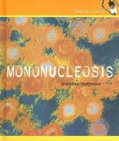 Mononucleosis (Health Alert (Benchmark Books).) 0761419152 Book Cover