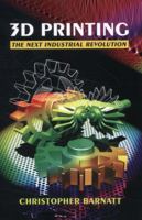 3D Printing: The Next Industrial Revolution 148418176X Book Cover