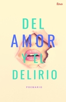 Del amor y el Delirio (Spanish Edition) 1674837488 Book Cover