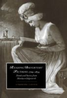 Reading Daughters' Fictions 1709-1834: Novels and Society from Manley to Edgeworth (Cambridge Studies in Romanticism) 052102384X Book Cover