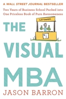 The Visual MBA: Two Years of Business School Packed into One Priceless Book of Pure Awesomeness 0358023955 Book Cover