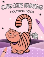 Cute Cats Farting Coloring Book: A Fun Coloring Gift Book for Cat Lovers B08Y49YF9K Book Cover