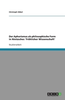 Der Aphorismus als philosophische Form in Nietzsches 'Frhlicher Wissenschaft' 3640412028 Book Cover