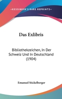 Das Exlibris: Bibliothekzeichen, In Der Schweiz Und In Deutschland (1904) 1168108268 Book Cover