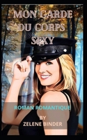 Mon Garde Du Corps Sexy: Roman Romantique B09X4XC9D7 Book Cover