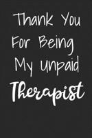 Thank You For Being My Unpaid Therapist: Blank Lined Best Friend Journals For Women 1689811862 Book Cover