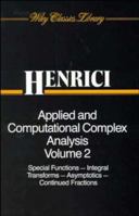 Applied and Computational Complex Analysis, Special Functions-Integral Transforms- Asymptotics-Continued Fractions (Wiley Classics Library) 047154289X Book Cover