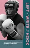 Left / Write // Hook: Survivor Stories from a Creative Arts Boxing and Writing Project 1615995803 Book Cover