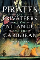 Pirates and Privateers of the Atlantic and the Caribbean 1036145190 Book Cover