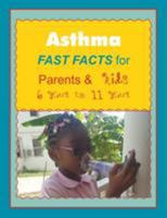 Asthma FAST FACTS for Parents & Kids 6 years to 11 years 1545658242 Book Cover