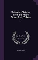 Betenden Christen Erste Bis Achte Einsamkeit, Volume 4 1245123874 Book Cover