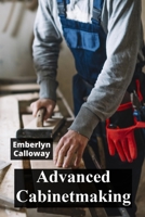 Advanced Cabinetmaking: Constructing Custom Cabinets and Exquisite Furnishings B0F1MT94Q2 Book Cover