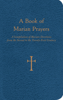 A Book of Marian Prayers: A Compilation of Marian Devotions from the Second to the Twenty-First Century 0829435743 Book Cover