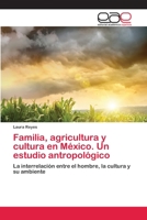 Familia, Agricultura y Cultura En Mexico. Un Estudio Antropologico 3659045853 Book Cover